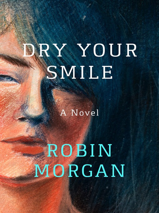 Title details for Dry Your Smile by Robin Morgan - Available